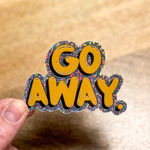 Glittery Go Away Sticker