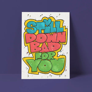 Still Down Bad for You Card