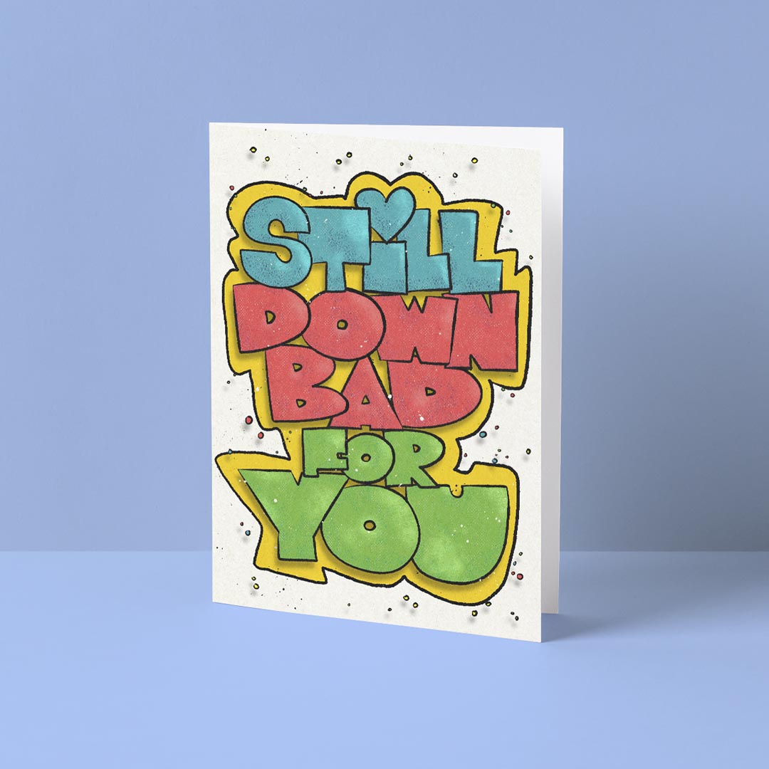 Still Down Bad for You Card