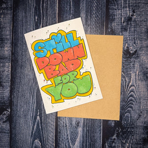 Still Down Bad for You Card