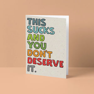 This Sucks and You Don't Deserve It Card