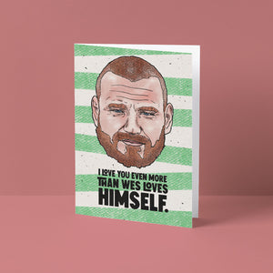More Than Wes Loves Himself Card