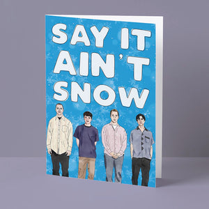 Say It Ain't Snow Card
