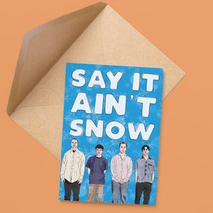 Say It Ain't Snow Card