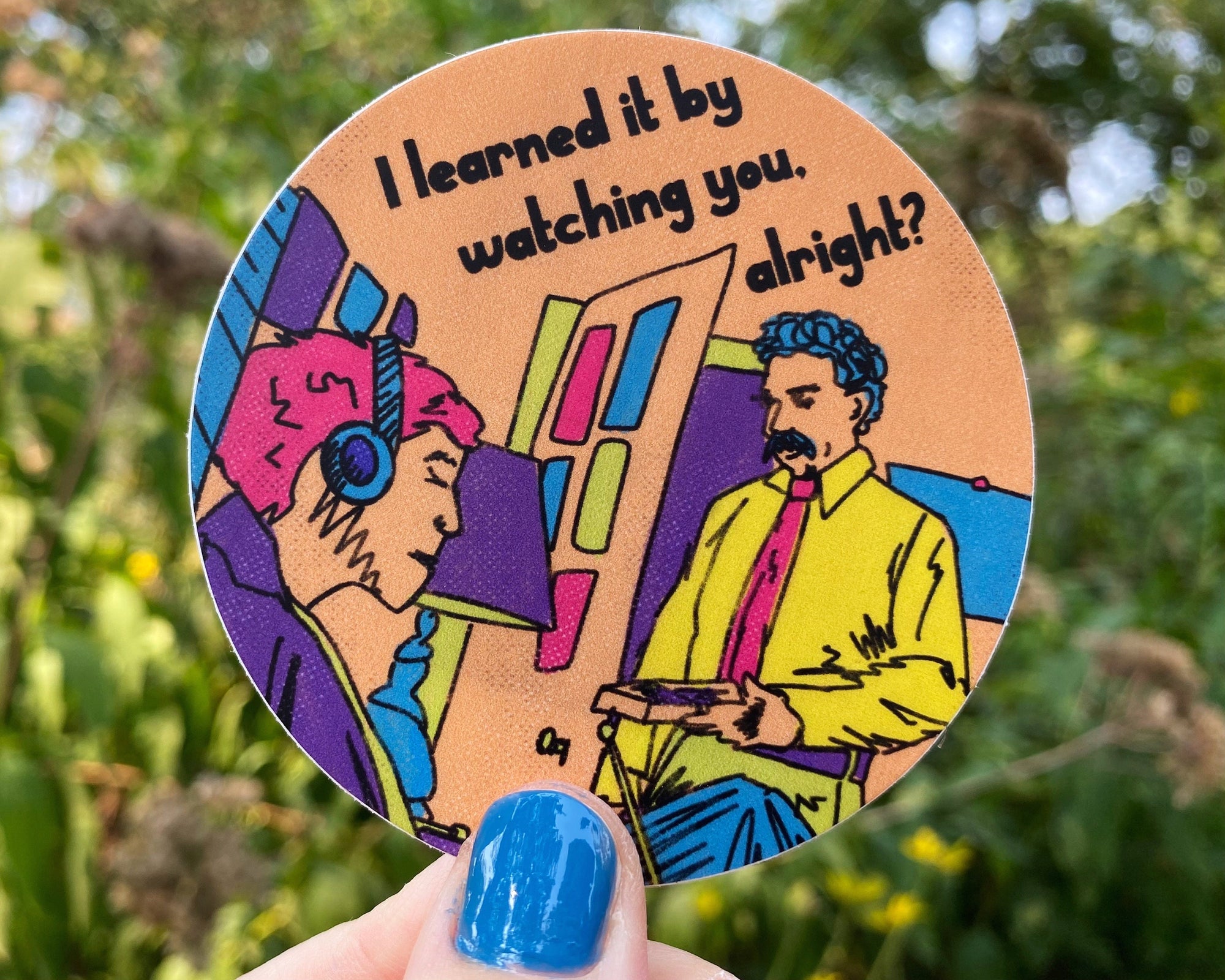 I Learned It by Watching You Sticker