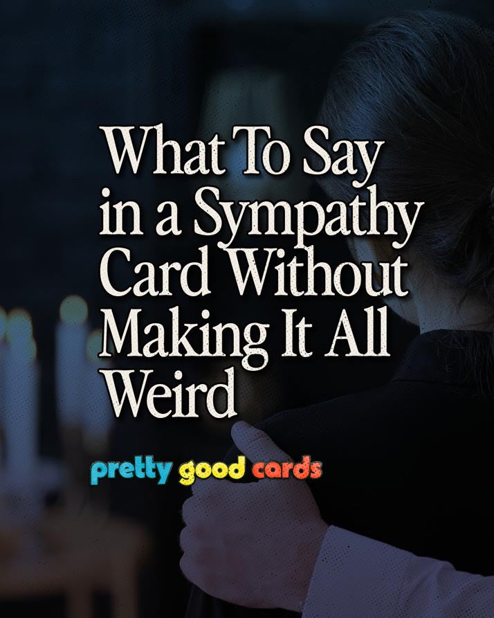 What To Say in a Sympathy Card Without Making It Weird