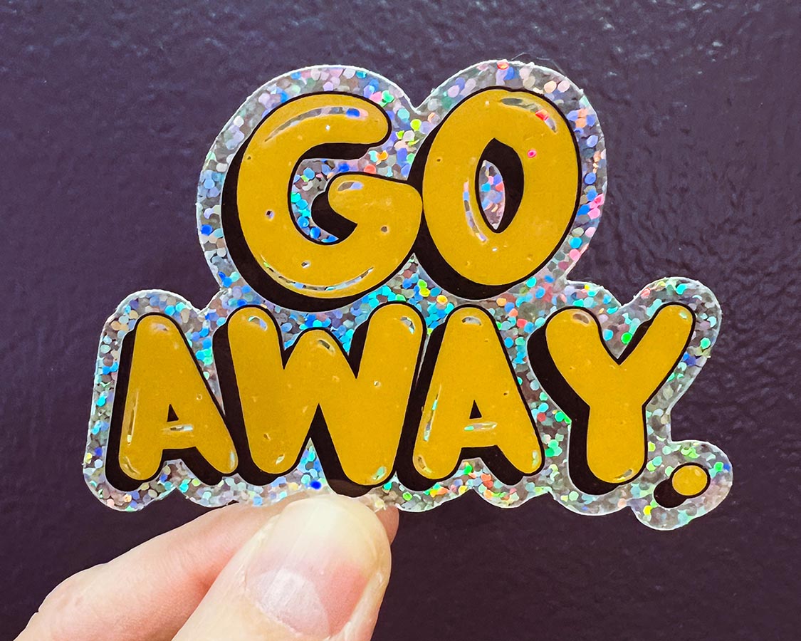 Glittery Go Away Sticker