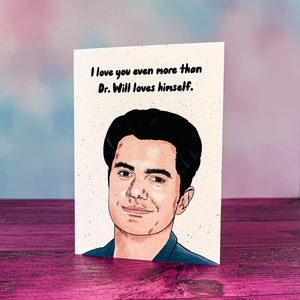 More Than Dr. Will Loves Himself Card