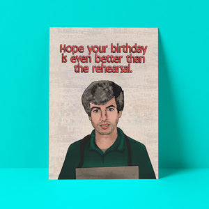 The Rehearsal Birthday Card