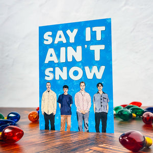 Say It Ain't Snow Card