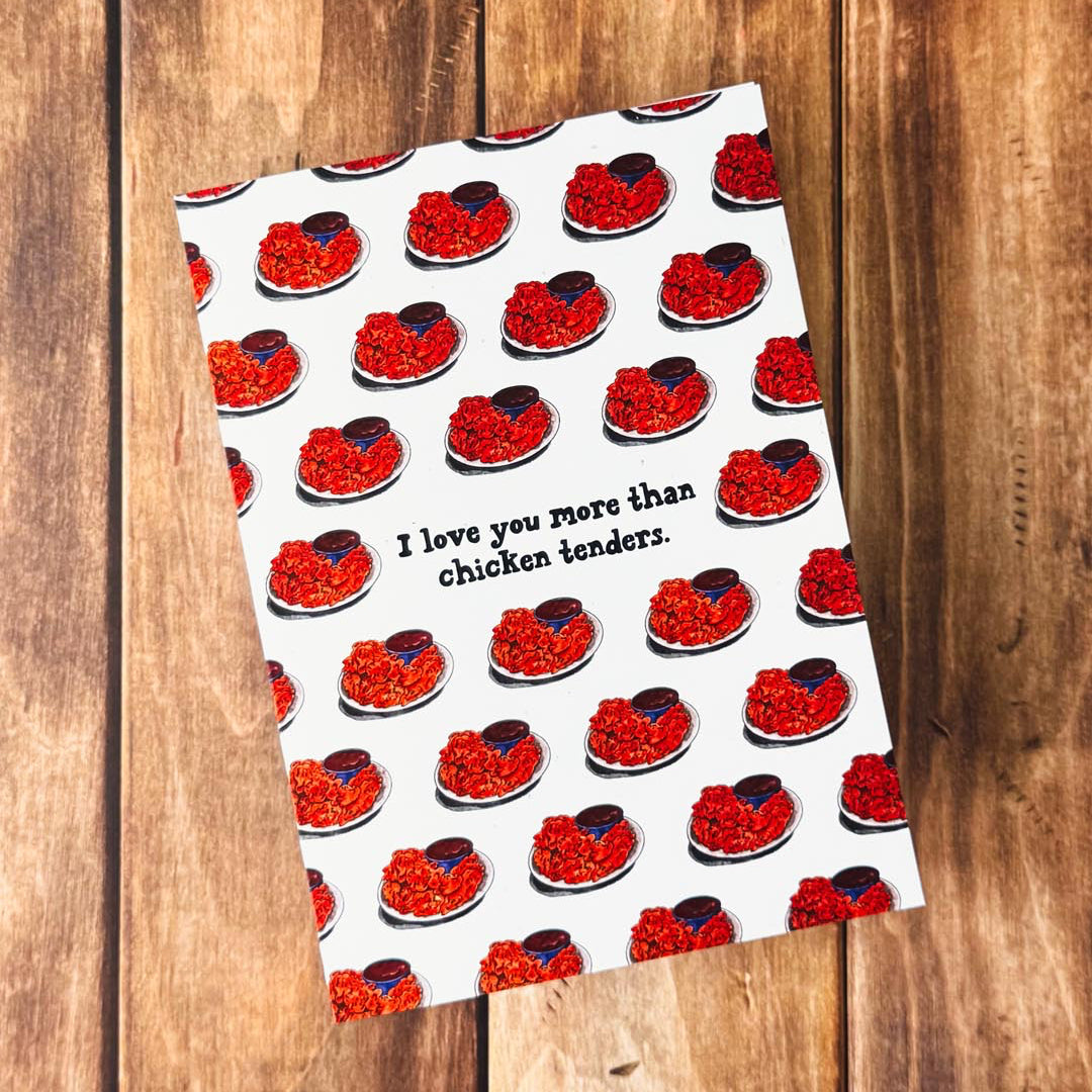 I Love You More Than Chicken Tenders Card