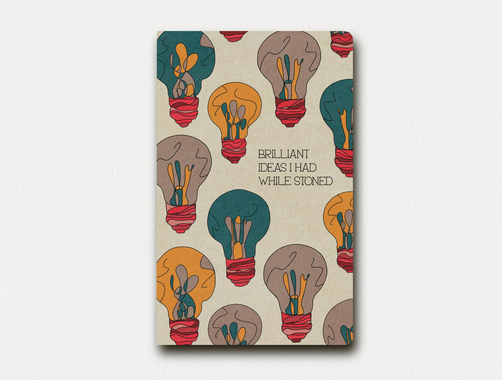 Brilliant Ideas I Had While Stoned Notebook