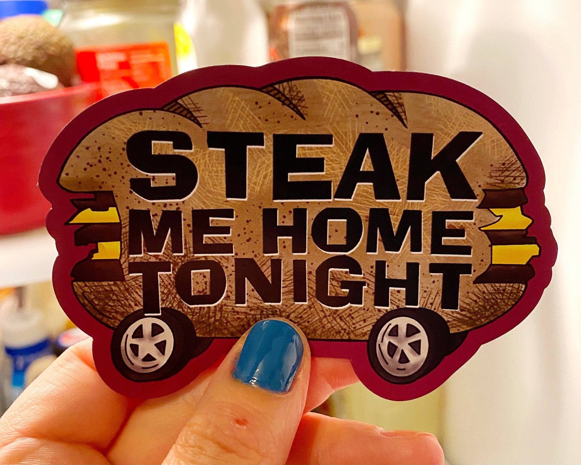 Steak Me Home Magnet